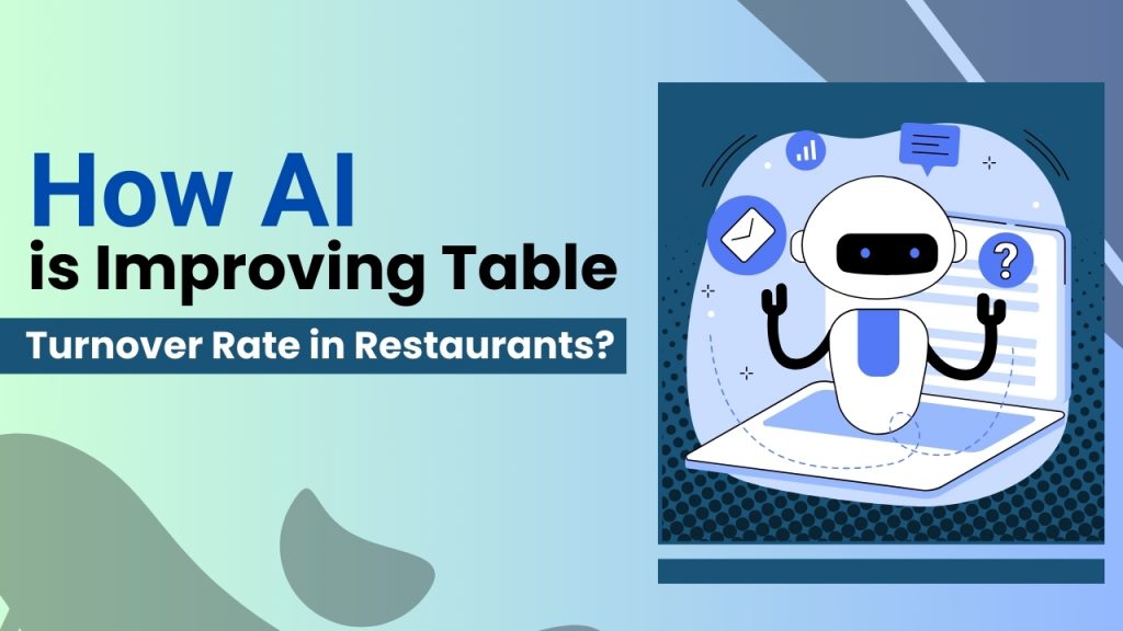 How AI is Improving Table Turnover Rate in Restaurants? 