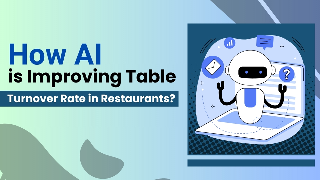 How AI is Improving Table Turnover Rate in Restaurants? 