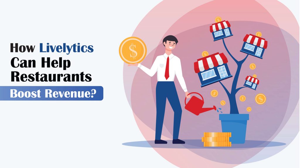 How Livelytics Can Help Restaurants Boost Revenue