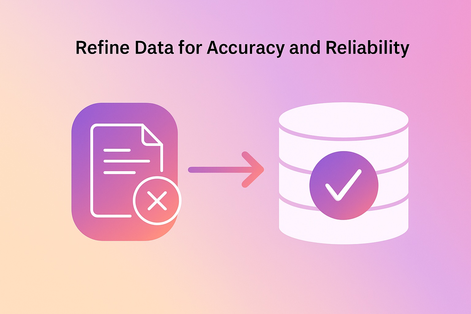 Refine Data for Accuracy and Reliability